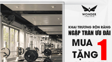 “Khai trương rộn ràng – ngập tràn ưu đãi Mua 1 tặng 1” chào mừng Wonder Fitness Center 2